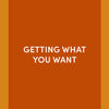 Getting What You Want
